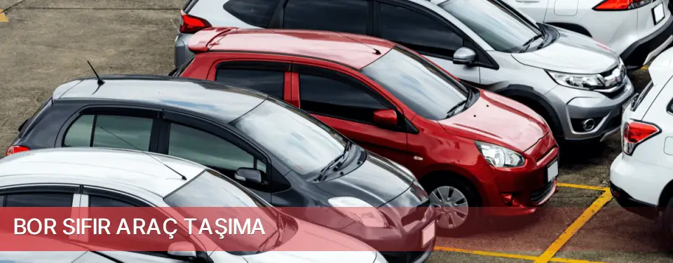 Bor İlçemi Sıfır Araç Taşıma